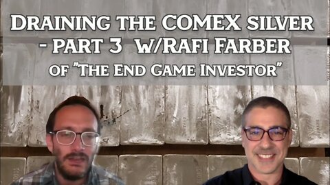 Draining the COMEX Silver - Part 3 with Rafi Farber