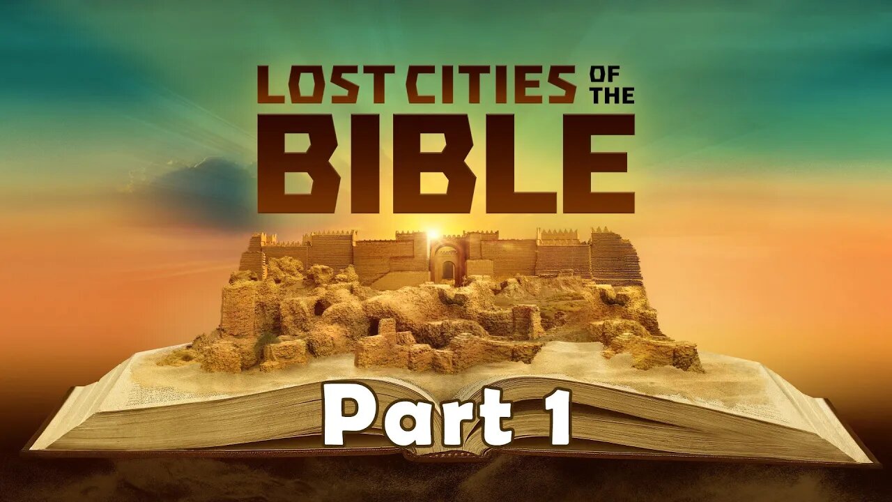 Lost Cities of the Bible - Part 1