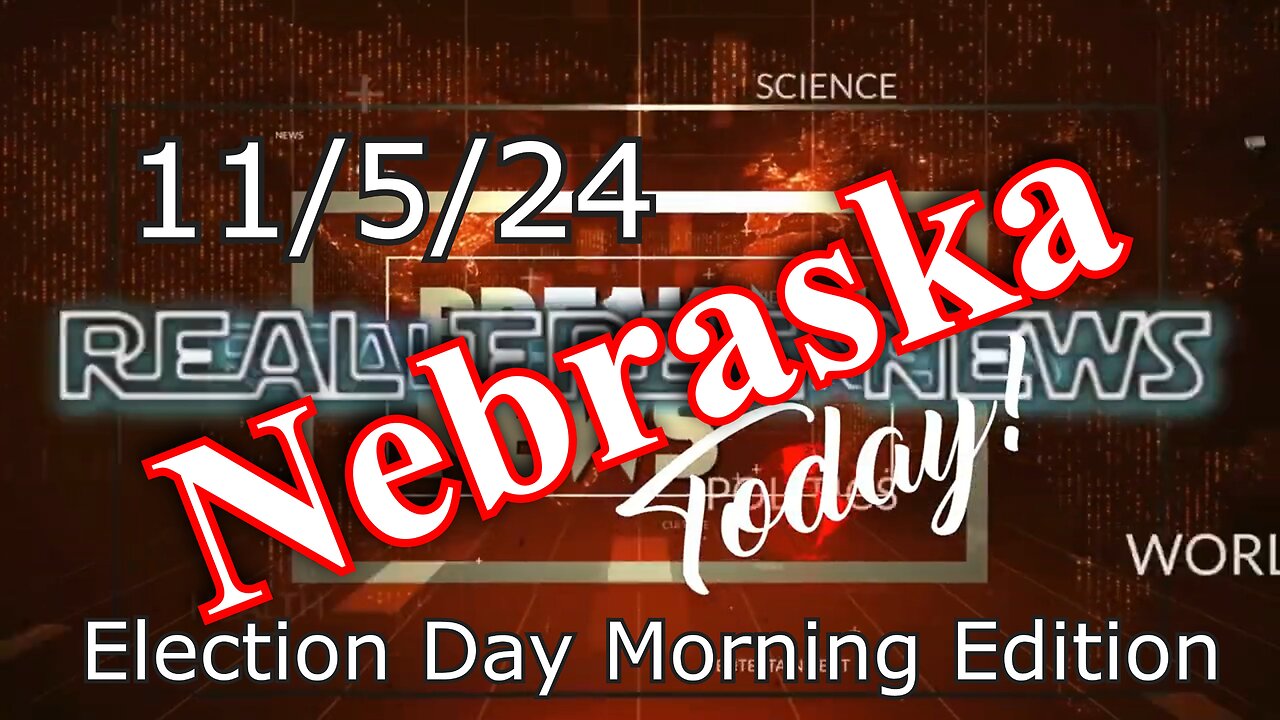 Nebraska News Show Today 11/5/24 Election Day Morning Edition