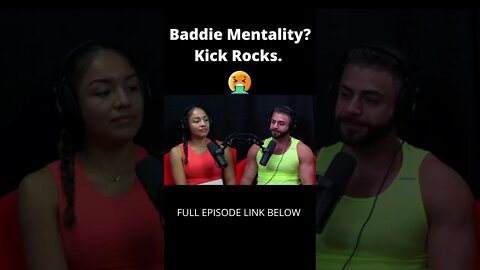 Baddie Mentality? Kick Rocks.