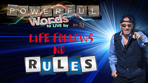 LIFE FOLLOWS NO RULES