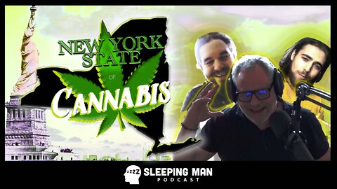 New York State of Cannabis | Sleeping Man Podcast [Ep 8]