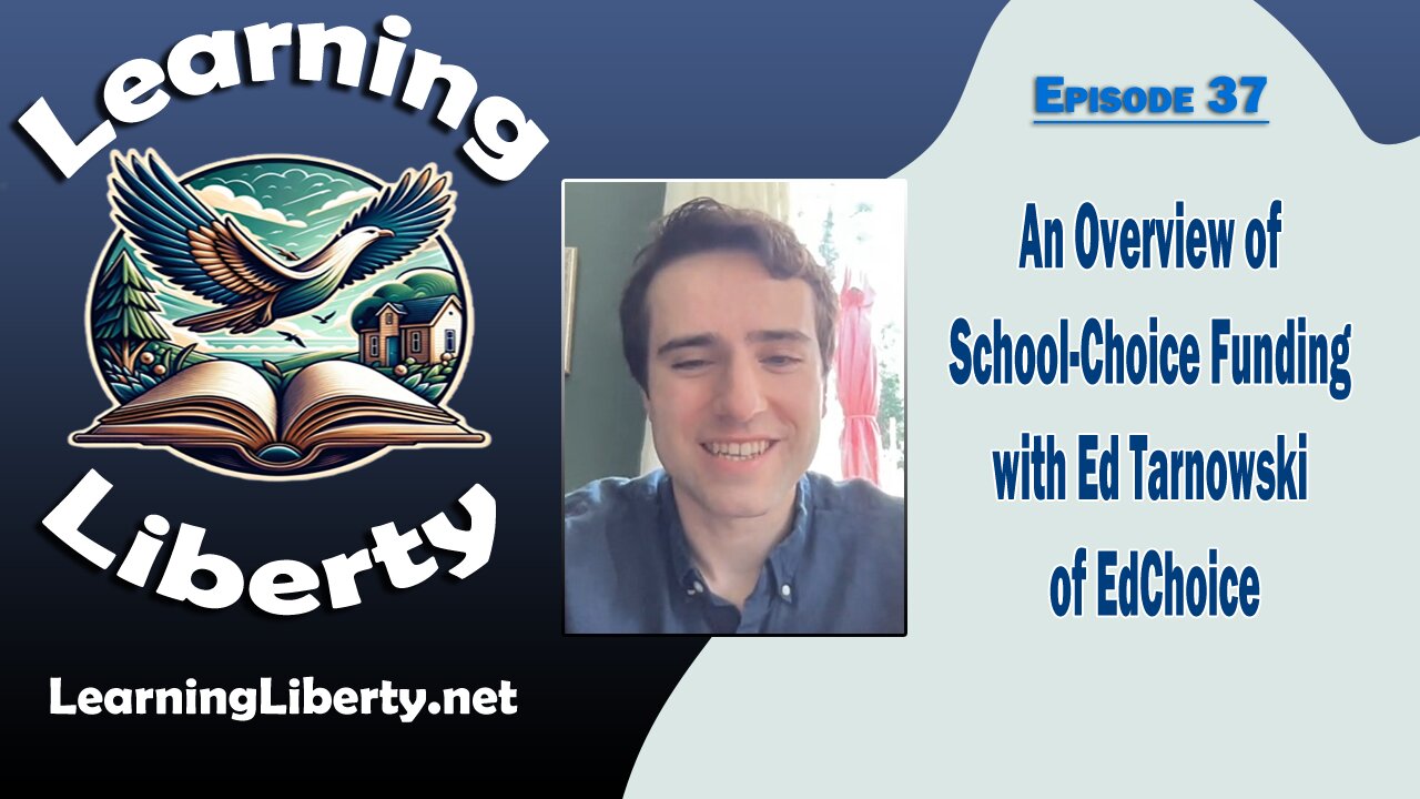 Ep. 37 An Overview of School-Choice Funding with Ed Tarnowski of EdChoice