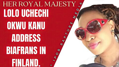 Her Majesty: Lolo Uchechi Okwu Kanu's Special Address On Ipob Finland Rally Ground | July 7, 2023