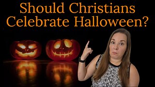 Should Christians Celebrate Halloween?