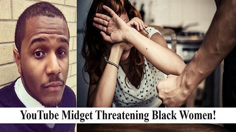 YouTube Midget Threatens Sexual Assault Against Several Black Women After Cheating Gets Exposed!
