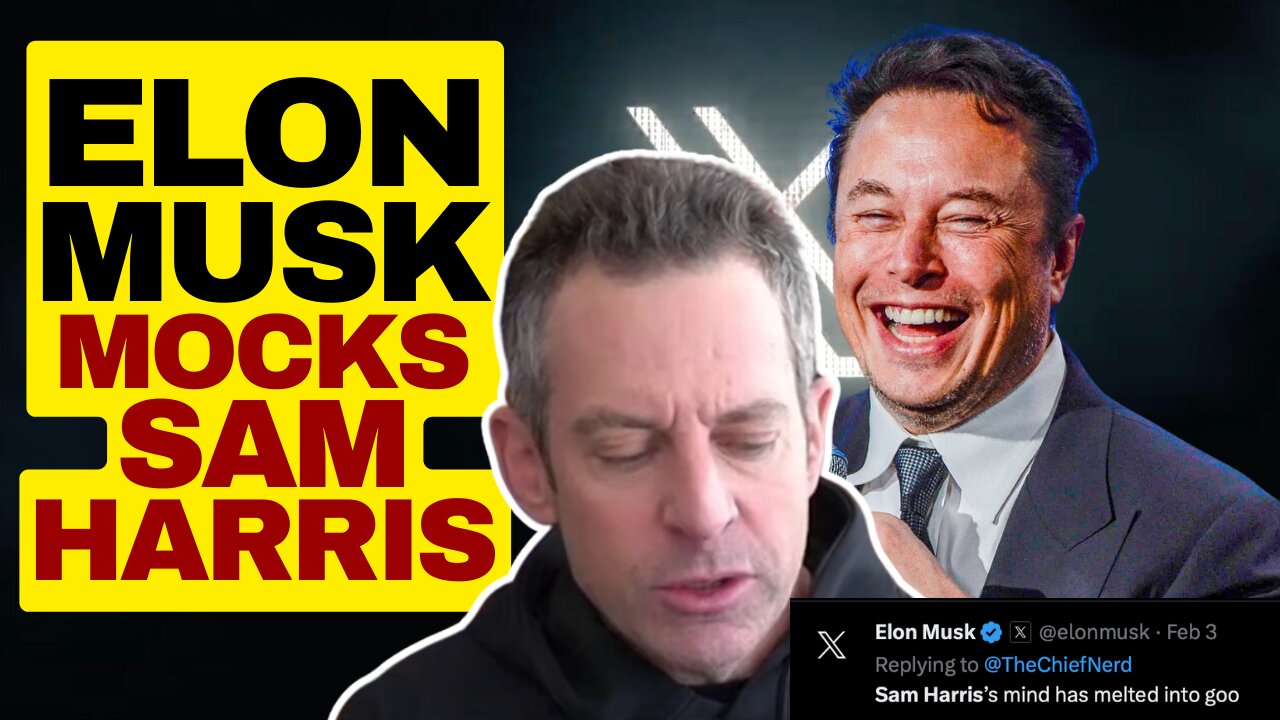 "Sam Harris's MInd Has Melted Into Goo" Says Elon