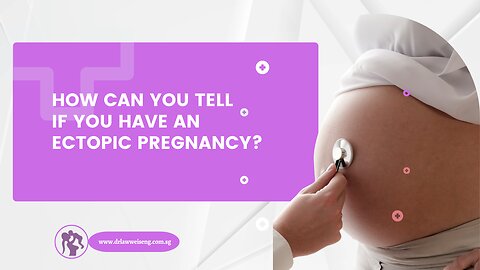 How Can You Tell if You Have an Ectopic Pregnancy?