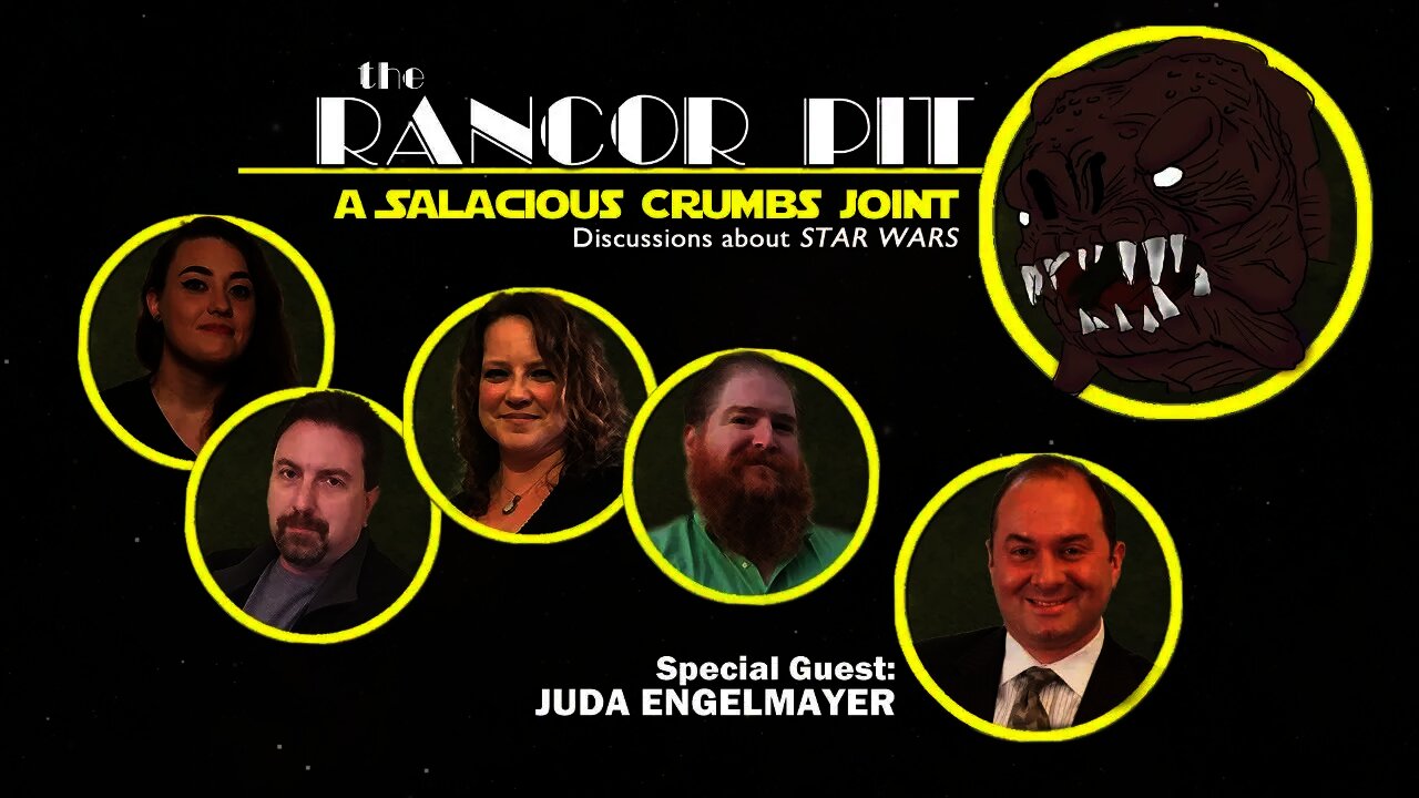 The Rancor Pit: A STAR WARS Discussion -- Hit Pieces & PR Woes (special guest Juda Engelmayer)