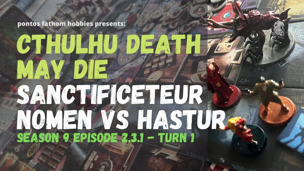 Cthulhu Death May Die S9E2.3.1 Season 9 - Sanctificetur Nomen - Gameplay Turn 1