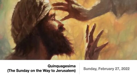 Quinquagesima (The Sunday on the Way to Jerusalem) - February 27, 2022