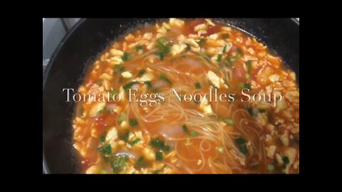 Tomatoes Eggs Noodles Soup 西红柿鸡蛋面