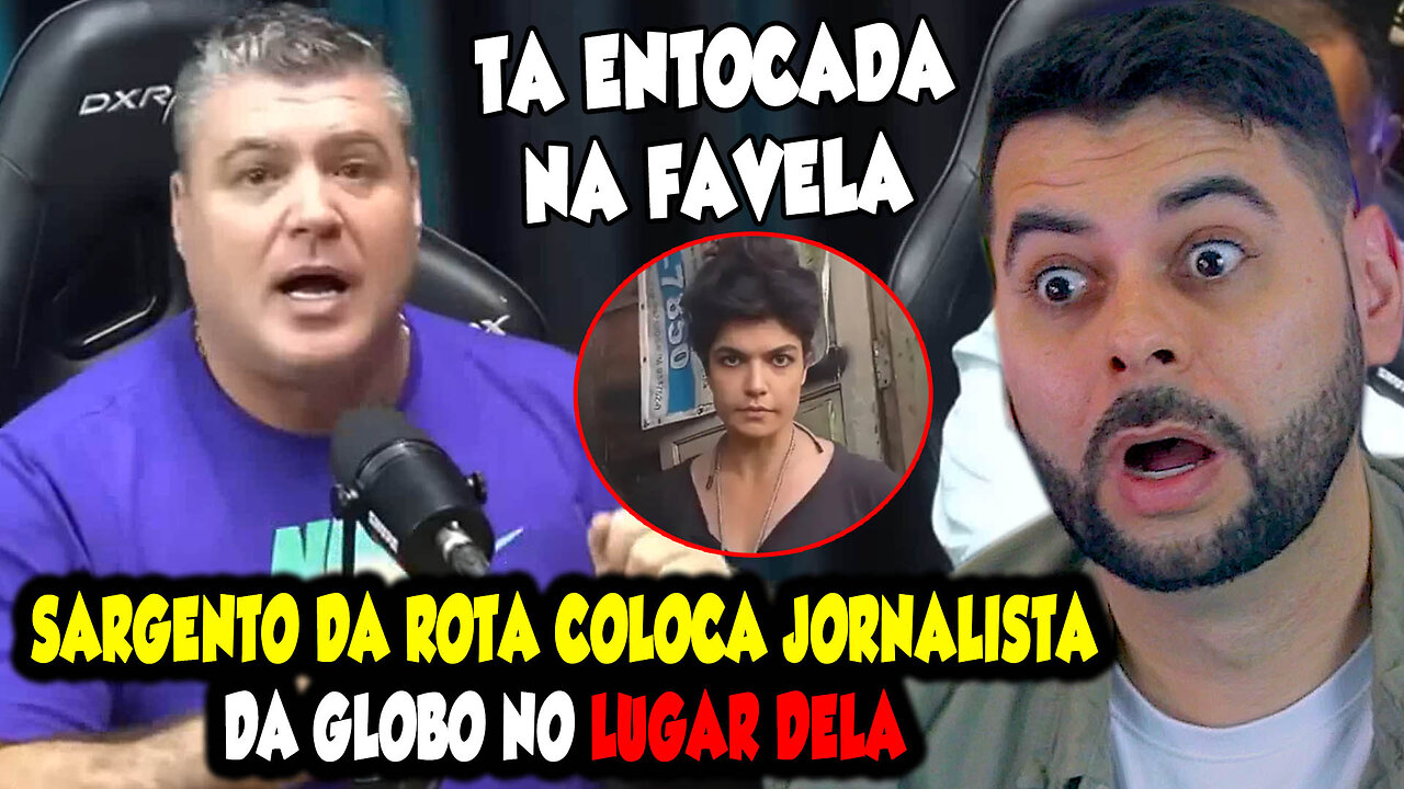 SARGENTO DA ROTA COLOCA JORNALISTA DA GLOBO NO LUGAR DELA