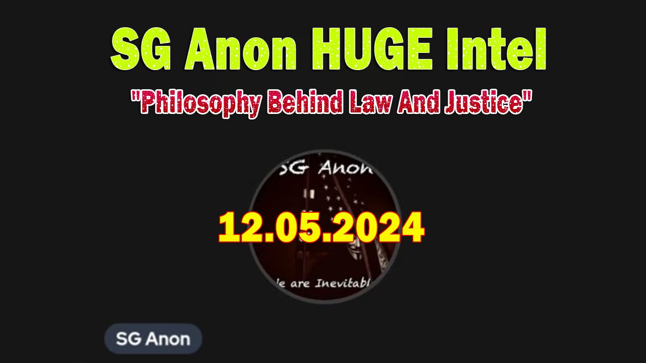 SG Anon & Todd Duell HUGE Intel 12.05.24: "Philosophy Behind Law And Justice"