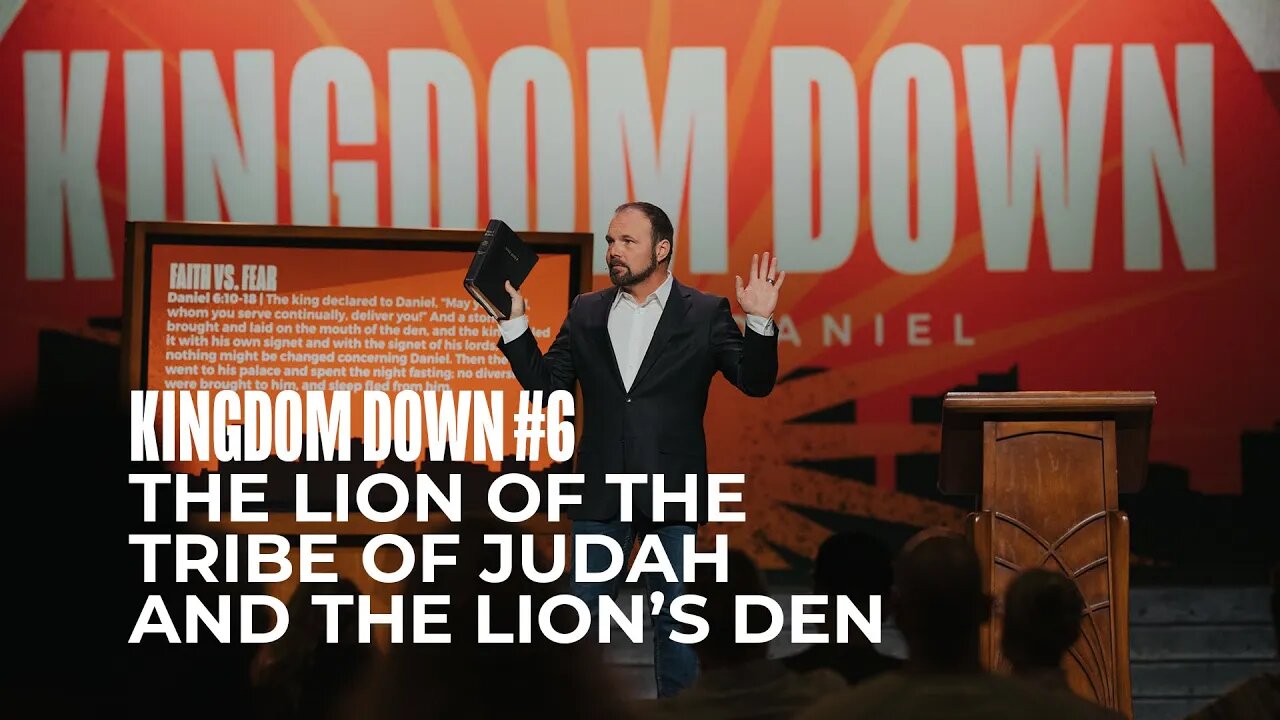 Kingdom Down #6 - The Lion of the Tribe of Judah and the Lions' Den