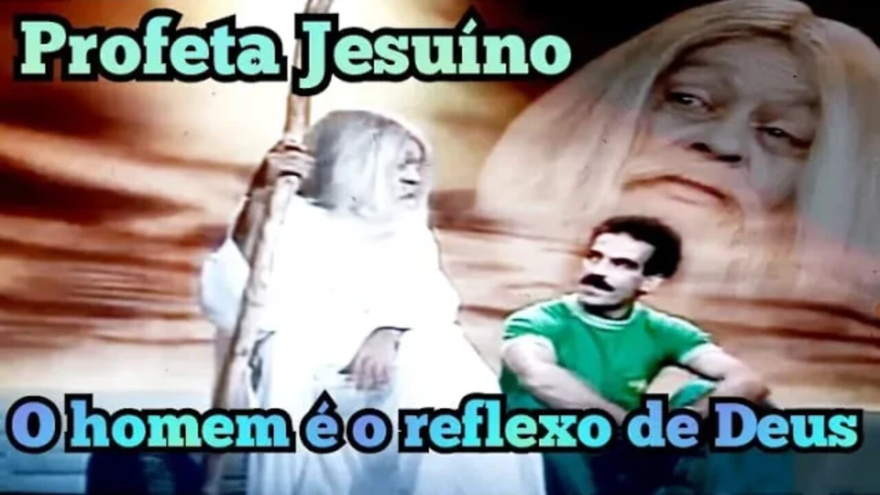 Chico Anysio Show; Profeta Jesuíno, o Homem, é o reflexo de Deus!