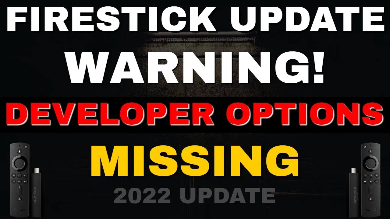 LATEST FIRESTICK UPDATE WARNING - DEVELOPER OPTIONS MISSING! 2022!