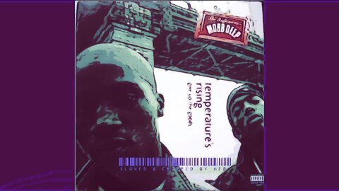 Mobb Deep - Tempature’s Rising (Chopped & Screwed)