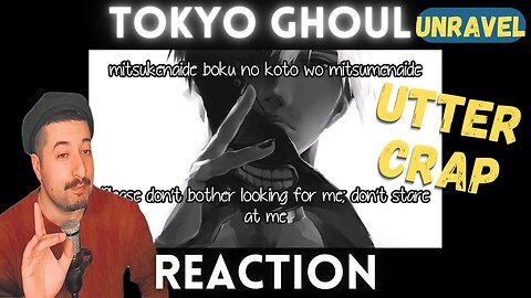 UTTER CRAP - Tokyo Ghoul - "Unravel" Romaji Reaction