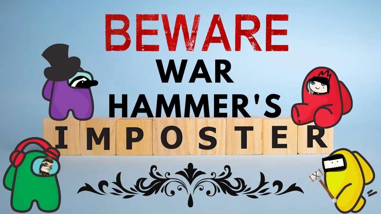 WAR HAMMER DOES NOT WANT IMPOSTERS!