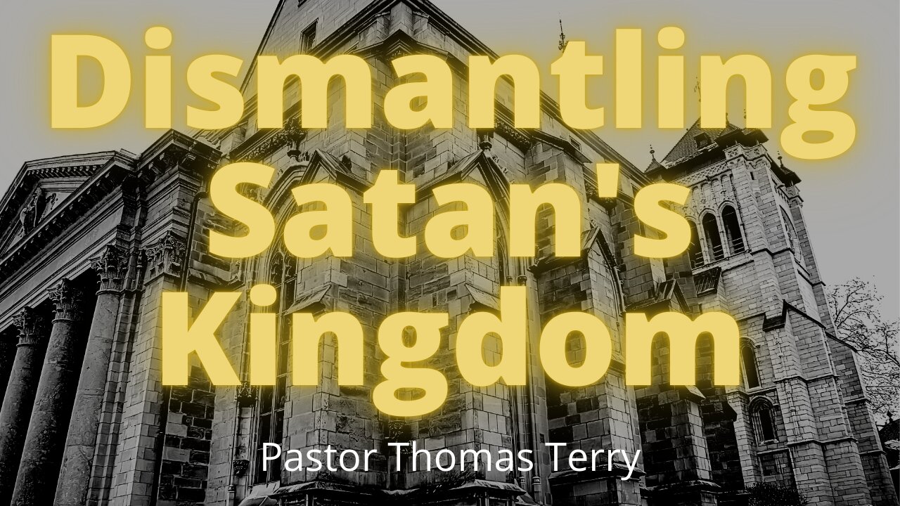 Dismantling Satan's Kingdom