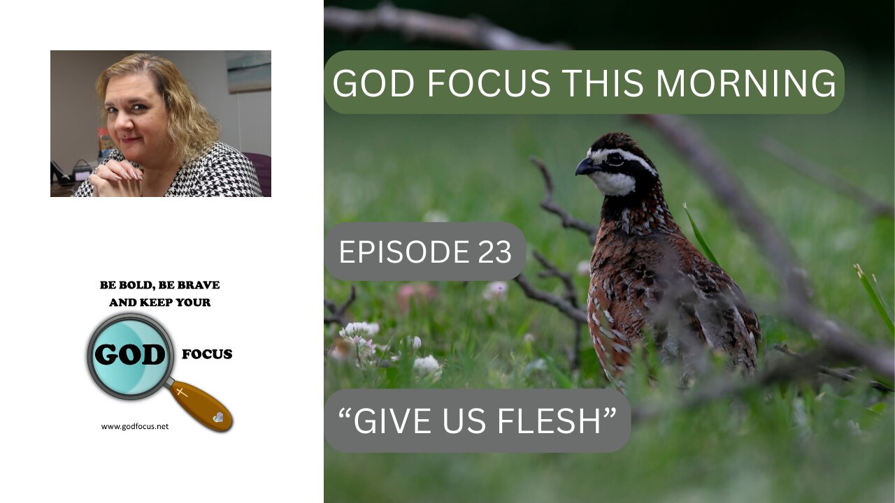 GOD FOCUS THIS MORNING -- EPISODE 23 GIVE US FLESH