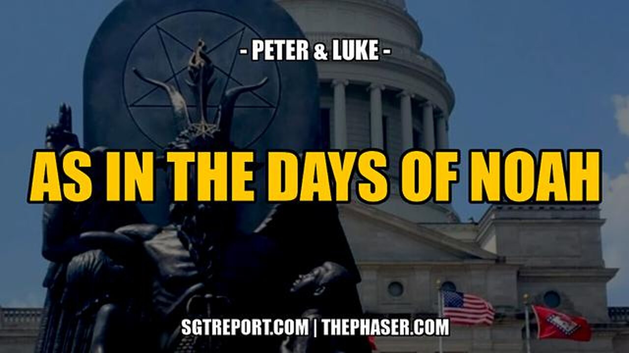 AS IN THE DAYS OF NOAH - Peter & Luke