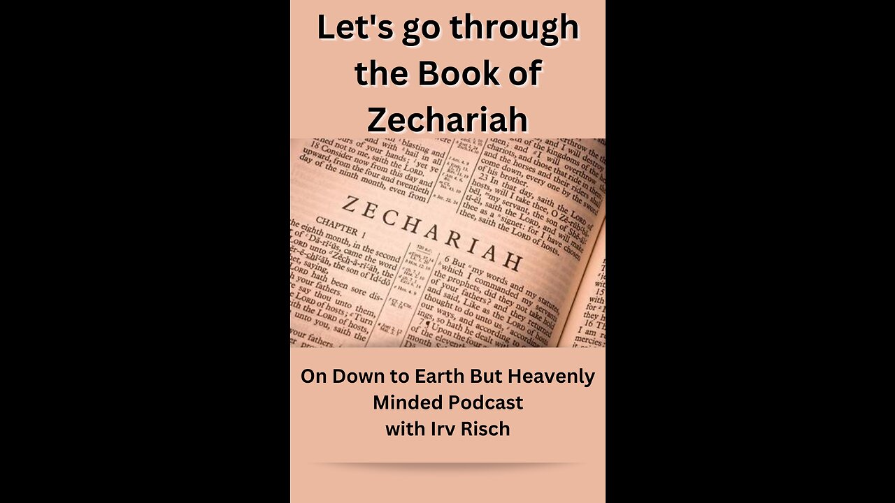 Part 3, Zechariah 4 to 6, on Down to Earth But Heavenly Minded Podcast