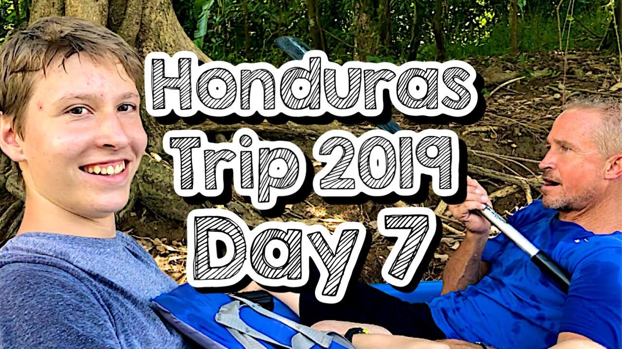 Day 7 - The Great Adventure - Honduras Trip 2019