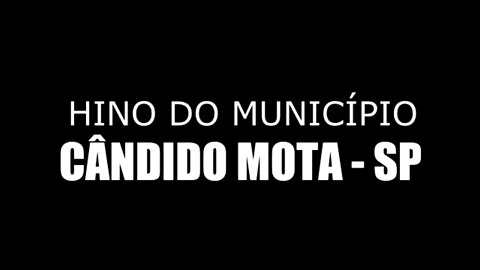 CÂNDIDO MOTA SP - HINO DO MUNICÍPIO LETRA E MÚSICA