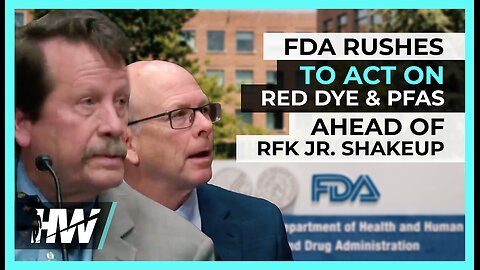 FDA RUSHES TO ACT ON RED DYE & PFAS AHEAD OF RFK JR. SHAKEUP