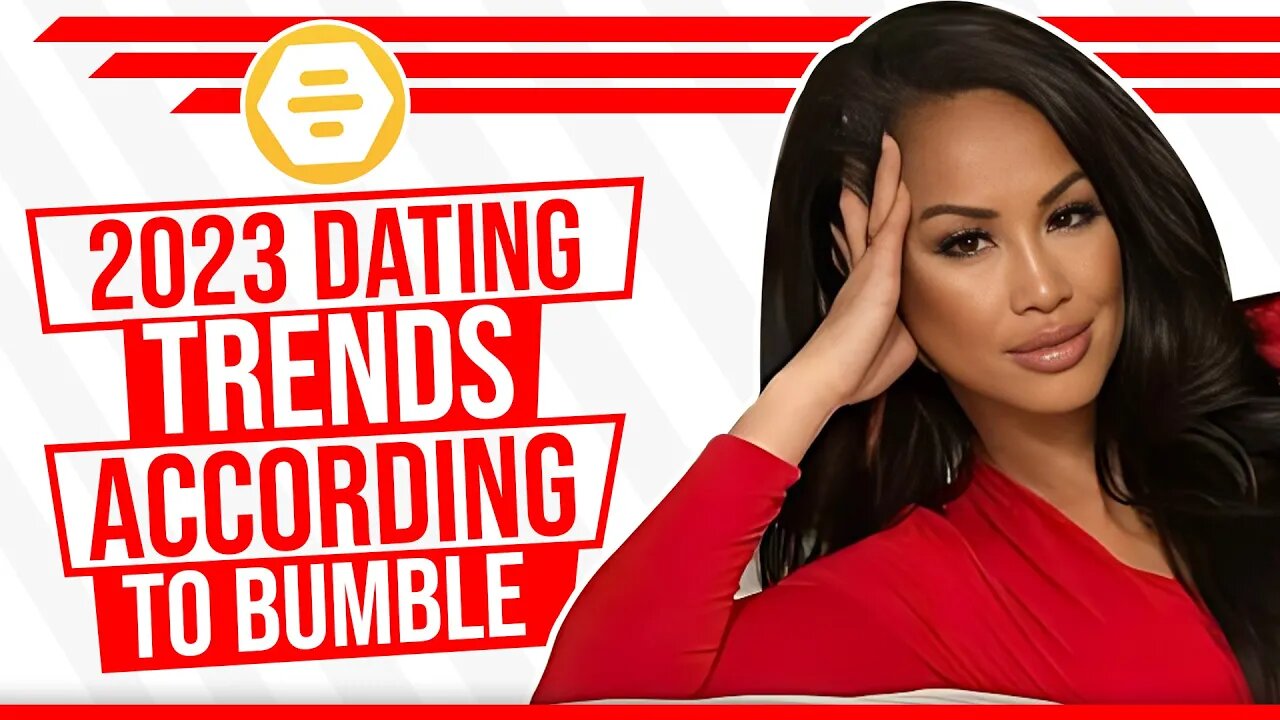 2023 Dating Trends According to Bumble
