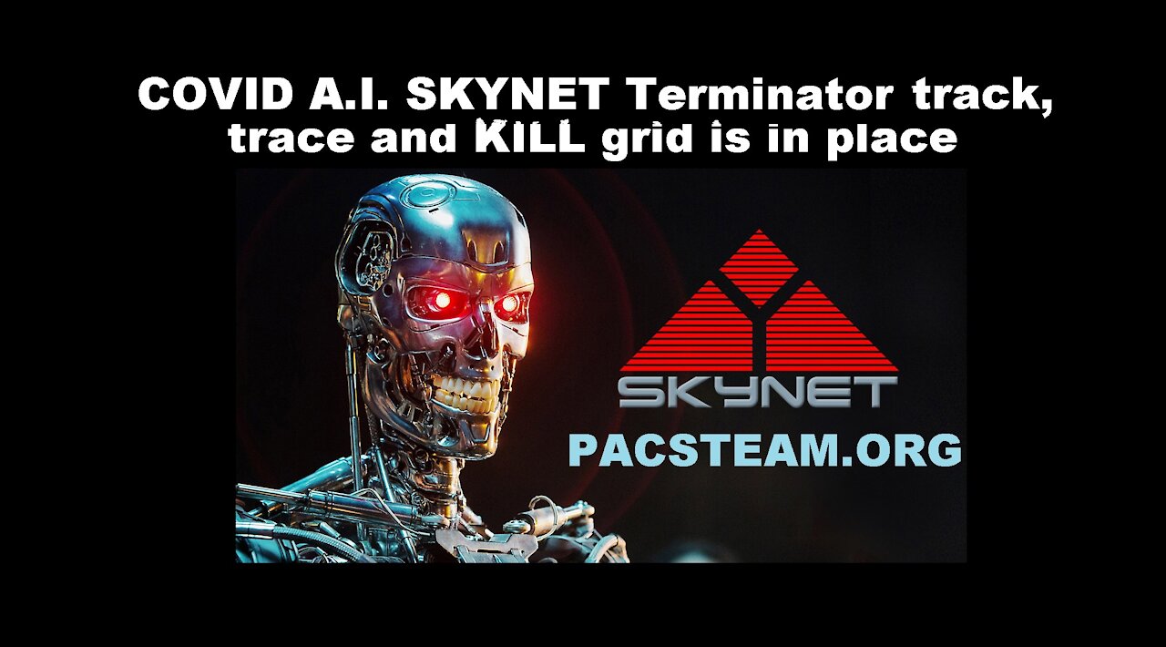 COVID A.I. SKYNET Terminator track, trace and KILL grid is in place