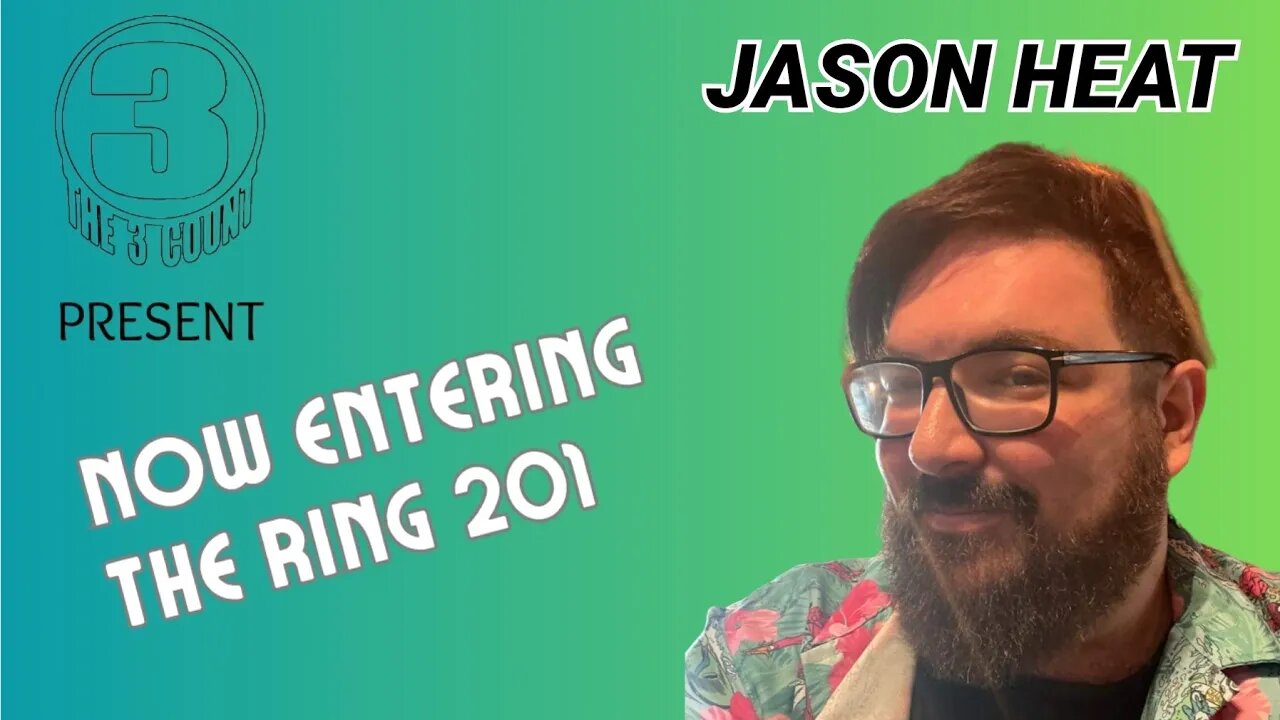 #217 NOW ENTERING THE RING 201 WITH JASON HEAT