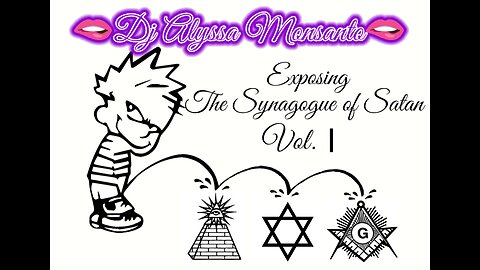 Dj Alyssa Monsanto - Exposing The Synagogue of Satan, Vol. I (Visual/Video Mixtape)