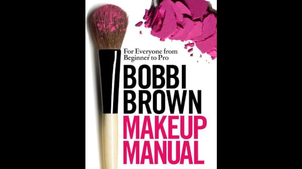 Bobbi Brown Makeup Manual For Everyone from Beginner to Pro