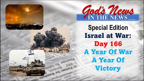 GNITN Special Edition Israel At War Day 166:A Year Of War, A Year Of Victory