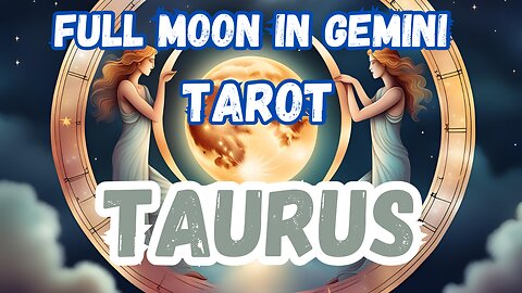 Taurus ♉️- Full Moon in Gemini Tarot Reading #taurus #tarotary #tarot