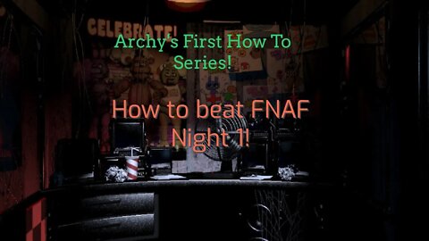 How To Beat FNAF Night 1!