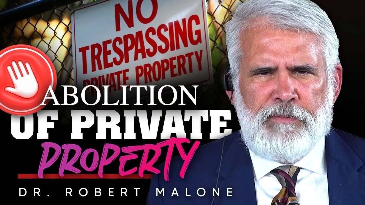 ❌ The Abolition of Private Property: 🥺 A Menace to Personal Freedom - Robert Malone