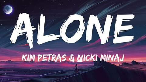 Alone - Kim Petras Feat. Nicki Minaj (Lyrics)