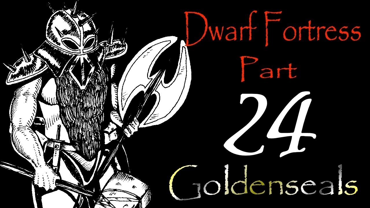 Let's Play Dwarf Fortress Goldenseals part 24 - Outdoor Work Continues