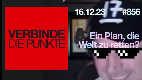 December 16, 2023...🇩🇪 🇦🇹 🇨🇭...Verbinde die Punkte...856 -💌EIN PLAN, DIE WELT ZU RETTEN?💌-