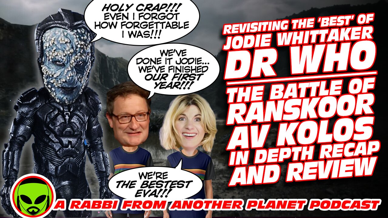 Revisiting Jodie Whittaker Doctor Who 'Battle of Ranskoor Av Kolos' In Depth Recap & Review!!!