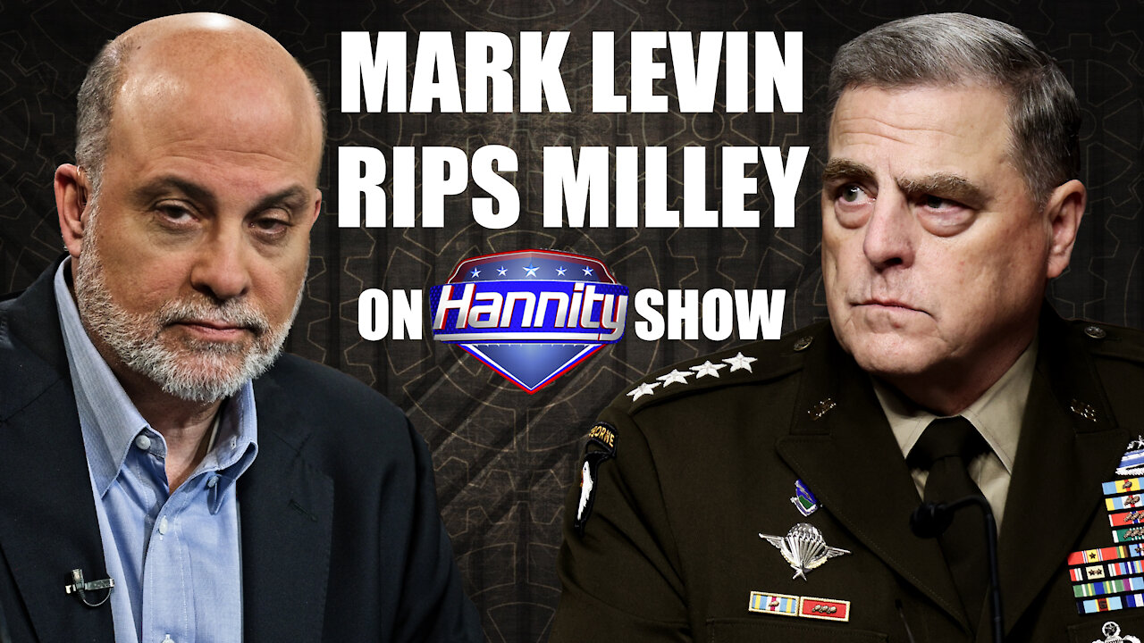 Mark Levin Rips Milley on Hannity Show