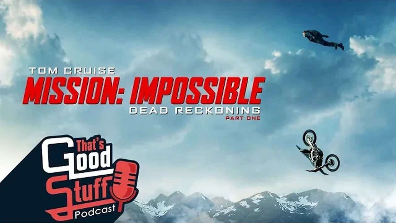 That's Good Stuff: MI Dead Reckoning Pt. 1 Review (Spoilers)