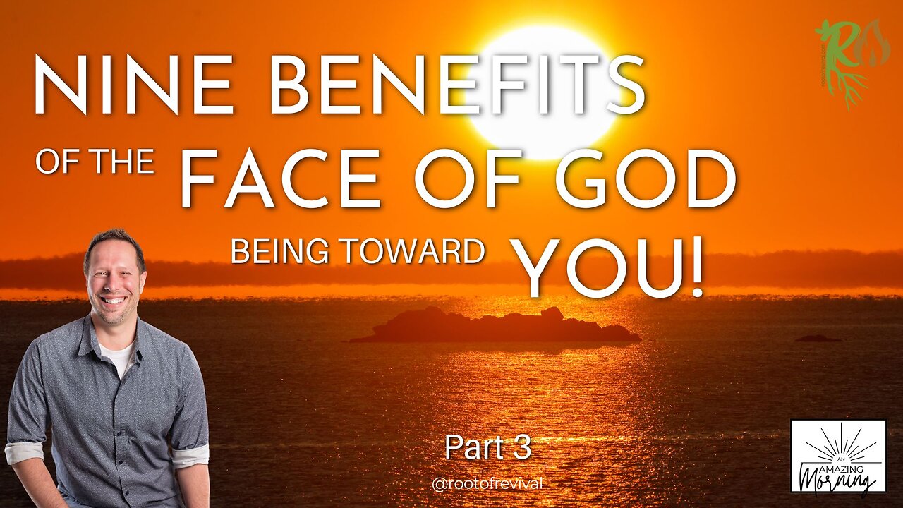 PART 3 - Nine Benefits of Face of God being towards You - An AMAZING Morning with Root!