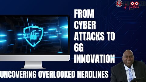 From Cyber Attacks to 6G Innovation: Uncovering Overlooked Headlines