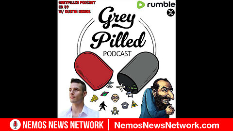 GreyPilled Podcast EP. 59 Ft. Dustin Nemos