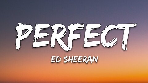 Ed Sheeran - Perfect (Lyrics) _ New English Songs